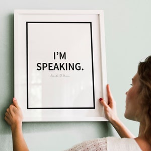 Kamala Harris Quote, I&#39;m Speaking, Inspirational Printable, Feminist Wall Art, Motivational Art, 2020 Presidential Election