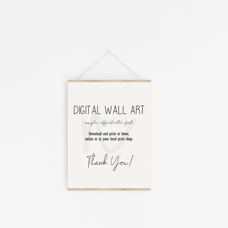Op de afbeelding: Een digitale wandkunstprint met de tekst "DIGITAL WALL ART simple.affordable.fast Download and print at home, online or at your local print shop. Thank You!"