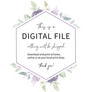 May include: A digital file graphic with a floral border. The text reads "This is a DIGITAL FILE nothing will be shipped Download and print at home, online or at your local print shop. Thank you!"