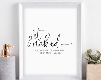 Half Bathroom Wall Art, Get Naked Just Kidding this is a Half Bath, Funny Bathroom Printable, Bathroom Wall Decor