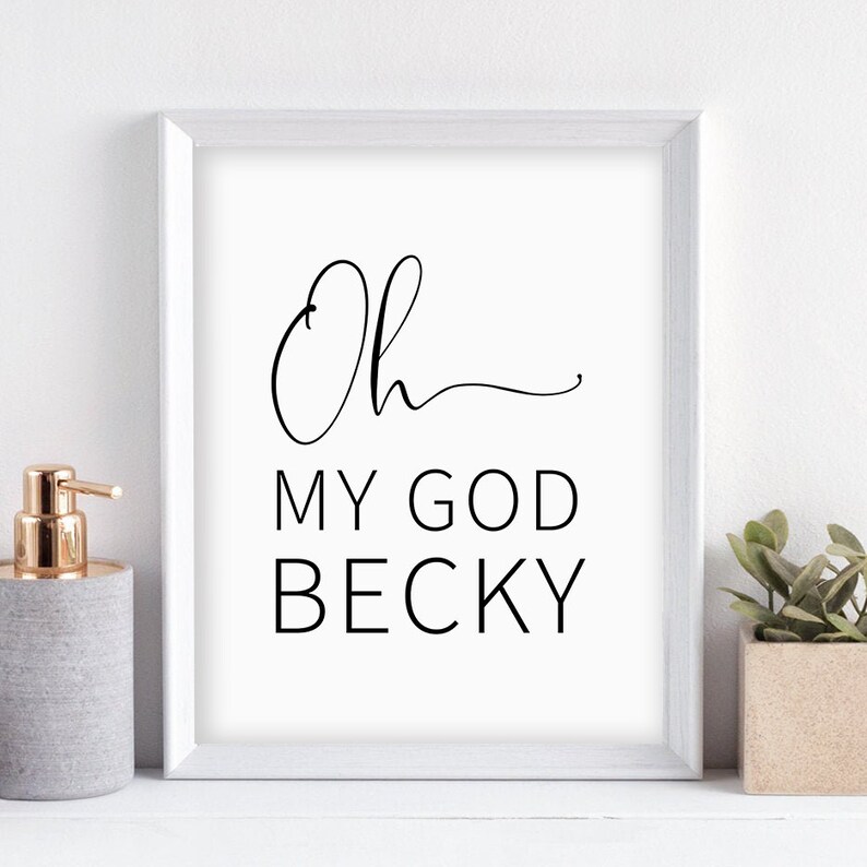 Funny Bathroom Wall Art Oh My God Becky Print Minimalist - Etsy