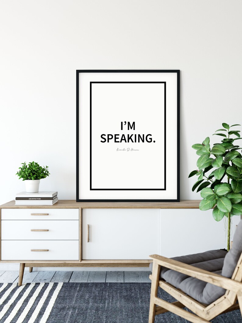 May include: Black and white framed print with the text "I'M SPEAKING." and the name "Kamala D. Harris" in smaller font below.