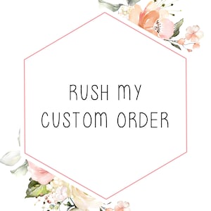 May include: A pink hexagonal frame with the text "RUSH MY CUSTOM ORDER" surrounded by watercolor flowers in shades of pink and white.