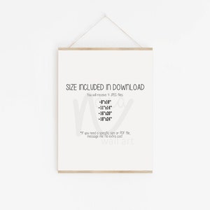 May include: A framed print with the text "SIZE INCLUDED IN DOWNLOAD" and a list of sizes in inches: 8"x10", 11"x14", 16"x20", and 18"x24". The text also says "You will receive 4 JPEG files." and "If you need a specific size or PDF file, message me. No extra cost."