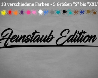 May include: Black and white graphic design with the text "Feinstaub Edition". The design is available in 18 colors and 5 sizes, from S to XXL.