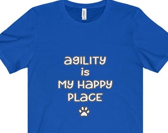 Dog Agility TShirt  Agility Is My Happy Place; perfect gift for dog agility fan; agility tee; always takes two to qualify in agility ring