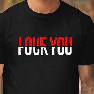 Love you/Fuck you Unisex Softstyle T-Shirt, Couples Matching Tee, Valentine&#39;s Day Gift, Offensive Graphic Tee, Sarcastic Shirt, Funny Quote