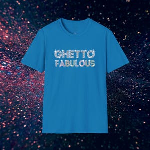 Ghetto Fabulous T-Shirt, Funny Urban Streetwear Tee, Unisex Hip Hop Shirt image 8