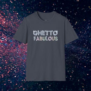 Ghetto Fabulous T-Shirt, Funny Urban Streetwear Tee, Unisex Hip Hop Shirt image 9