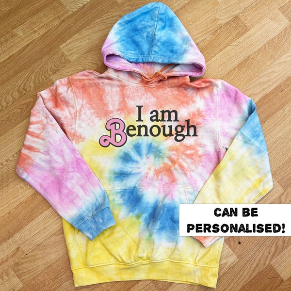 PERSONALISED I Am .... Tie Dye Hoodie, PERSONALISED I Am Benough, I Am Hoodie, Mens & Womens Tie Dye Hoodie, Tie Dye Clothing