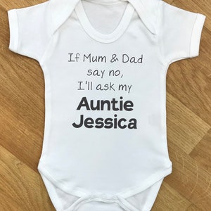 PERSONALISED If Mum & Dad say no I will ask my Auntie - baby bodysuit, baby gift, baby, baby, personalised baby gift,baby christmas gift