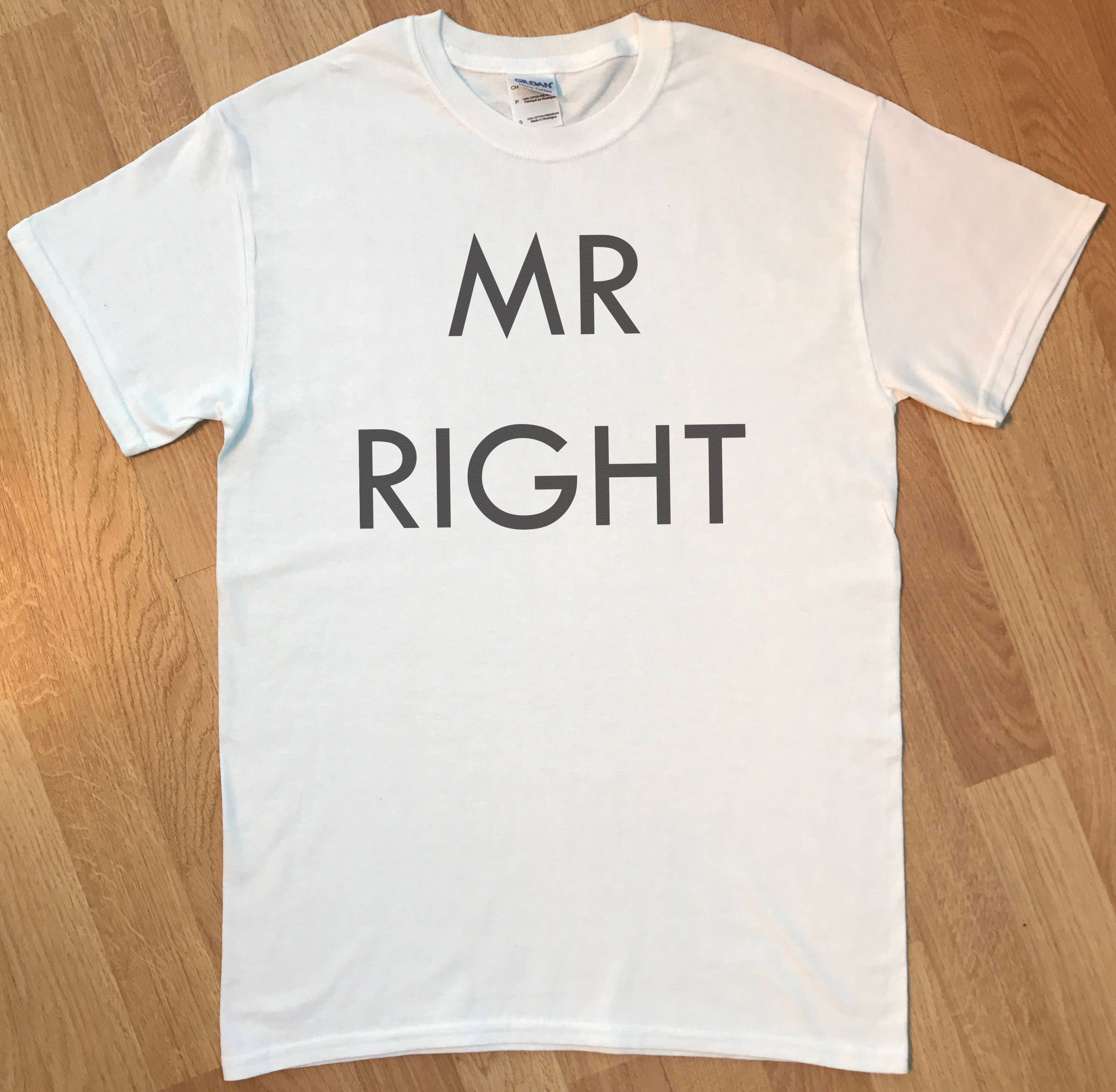 Image of Mr Right - Mens T Shirt Dad Gift Top Boyfriend Girlfriend Funny White