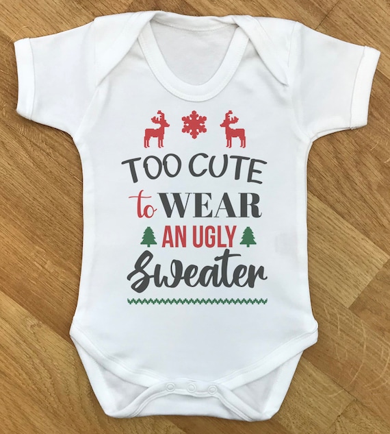 Too Cute To Wear An Ugly Sweater baby bodysuit, baby gift, baby baby grow, baby body suit, baby gift, baby present, babygrow, baby - WHITE
