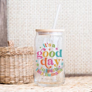 It&#39;s a Good Day to Teach Tiny Humans Iced Coffee Cup Glass Tumbler with Lid and Straw 16 oz Teacher Gift