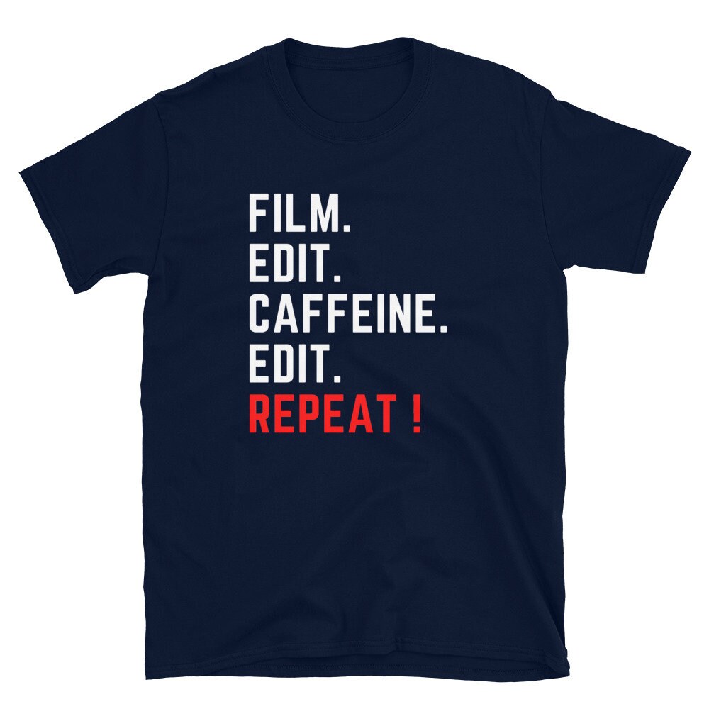 Funny Videography Shirt, Film Edit Caffeine Edit Repeat, Perfect Gift
