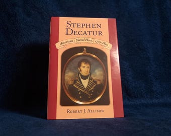Stephen Decatur : American Naval Hero, 1779-1820 Robert J. Allison- SIGNED . Free shipping