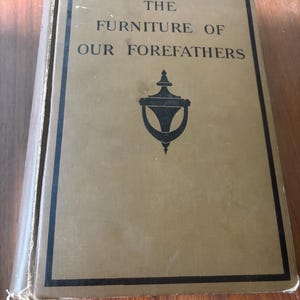 The Furniture of Our Forefathers by E. Singleton - Complete in One Volume, 1913. Free shipping