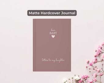 Dear Baby: Letters to My Daughter, Mauve Baby Memory Notebook, Blank Lined Hardcover Keepsake Journal for Mom
