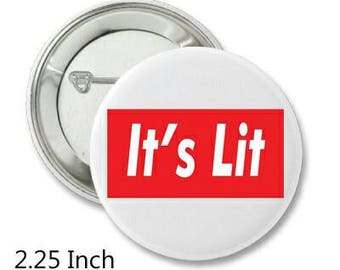 2.25 Inch Pin Back Button - Its Lit - FREE SHIPPING