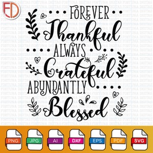 Cute Thanksgiving SVG | Forever Thankful Always Grateful Abundantly Blessed PNG | Cute Fall Print Download Design