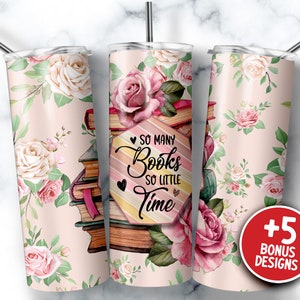 So Many Books So Little Time 20oz Skinny Tumbler Sublimation Design Flower Book Tumbler Wrap Book Lover Straight Tumbler PNG