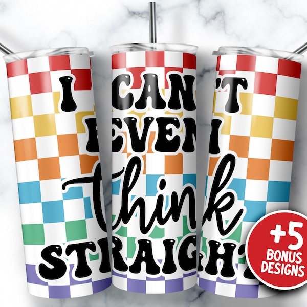 I Can't Even Think Straight 20oz Skinny Tumbler Sublimation Designs Straight PNG Digital Download LGBT Tumbler Wrap Gay Pride Tumbler