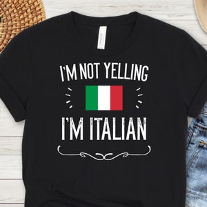 Funny Italian Pride T-Shirt: I&#39;m Not Yelling Heritage Tee
