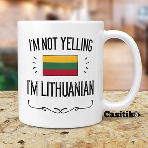 Funny Lithuania Gifts. Not Yelling I'm Lithuanian Coffee Mug / Tumbler. Cup Gift Idea for Proud Men / Women Featuring The Country Flag.