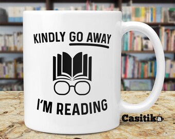 Funny Book Lover Mug: Kindly Go Away I'm Reading