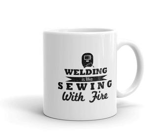 Welder Coffee Mug, Welding Is Like Sewing With Fire