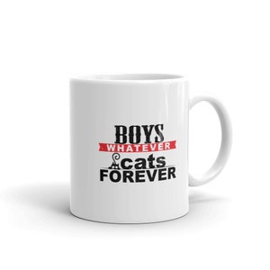 Pet Love Coffee Mug, Boys Whatever Cats Forever Funny Pet Love
