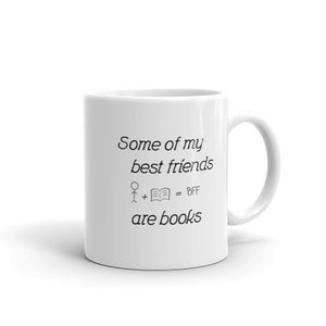 Book Reader Coffee Mug, Some Of My Best Friends Are Books