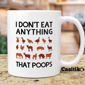 Funny Vegetarian Gifts. Vegan Novelty Mug. I Don&#39;t Eat Anything That Poops. Gift idea for Vegetarians on Birthday.