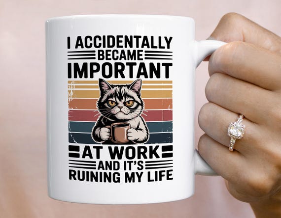 Custom Personalized Office Mug - I Accidentally Became Important at Work - Sarcastic Cat Cup for Burnt Out Professionals & Coworkers.