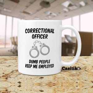 Correctional Officer Mug: Funny Corrections Work Coffee Cup