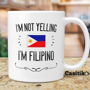 Philippines Pride Souvenir Gifts. I'm Not Yelling I'm Filipino Mug. Gift Idea for Proud Wife, Husband, Friend or Coworker With Country Flag.