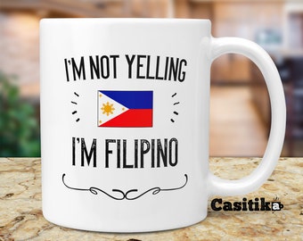 Philippines Pride Souvenir Gifts. I'm Not Yelling I'm Filipino Mug. Gift Idea for Proud Wife, Husband, Friend or Coworker With Country Flag.