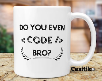 Do You Even Code Bro Coffee Mug - Nerdy Programmer Gift