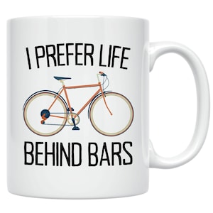 Funny Cycling Mug: I Prefer Life Behind Bars, Bike Lover Gift image 1