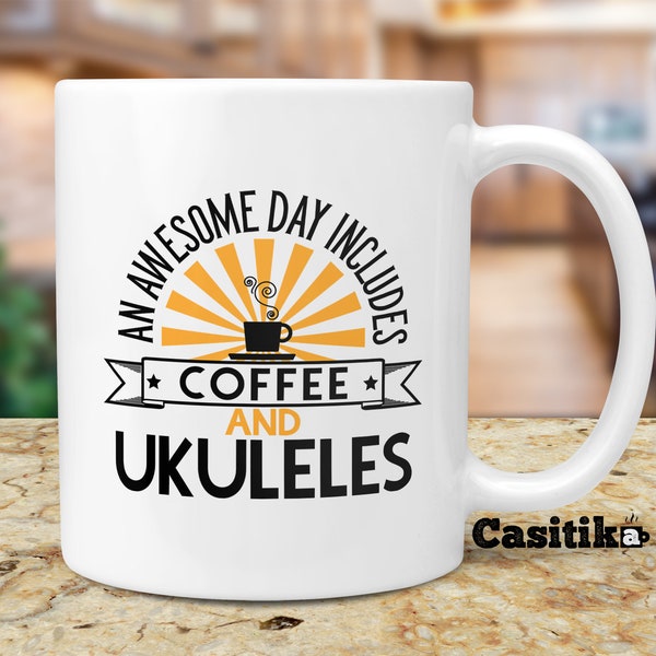 Ukulele Themed Gifts. 11 oz Ceramic Novelty Mug For Music Player or Teacher. An Awesome Day Includes Coffee and Ukuleles.