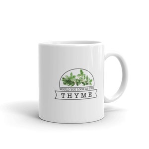 Funny Gardening Lover Coffee Mug, Would You Look At The Thyme Funny Gardening Gift