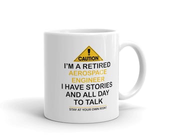 Funny Retired Aerospace Engineer Mug: Cautionary Tale Coffee Cup