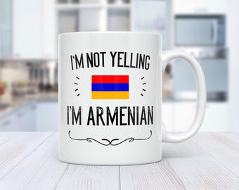Funny Armenian Gifts. I&#39;m Not Yelling I&#39;m Armenian Coffee Cups. 11 Oz Ceramic Mug. Armenia Proud Gift Idea Featuring The Armenian Flag.
