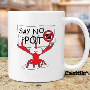 Funny Lobster Pun. Say No To Pot Mug. Gift Idea for Crawfish Festival.