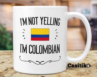 Colombia Pride Souvenir Gifts. I&#39;m Not Yelling I&#39;m Colombian Mug. Gift Idea for Proud Wife, Husband, Friend or Coworker With Country Flag.