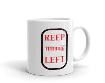 Track Racing Coffee Mug: Keep Turning Left Motivation