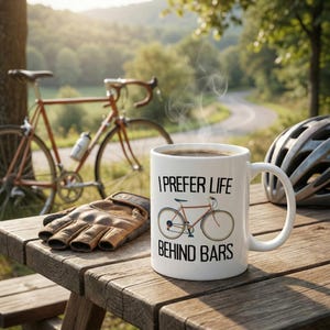 Funny Cycling Mug: I Prefer Life Behind Bars, Bike Lover Gift image 7