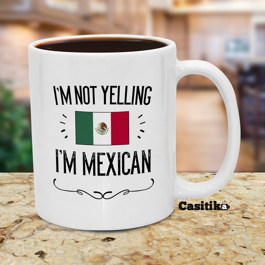 Funny Mexican Gifts. Not Yelling I'm Mexican Coffee Mug Etsy