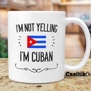 Funny Cuba Gifts & Souvenir. I&#39;m Not Yelling I&#39;m Cuban Mug. Cup Gift Idea Featuring The Cuban Flag. Country of Origin: USA