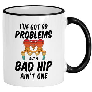 Hip Surgery Gifts - Funny Hip Replacement Mug, Got 99 Problems But Bad Hip Ain’t One, Humorous Recovery Gift for Surgery Patients.